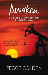 Awaken: Finding the Deep Well of Faith for the Miraculous (ISBN: 9781737635604)