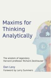 Maxims for Thinking Analytically - Dan Levy (ISBN: 9781735340883)