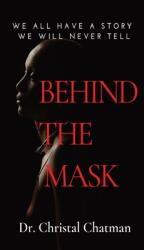 Behind the Mask: An Introvert's Perspective on Trauma Perseverance and Healing (ISBN: 9781735084732)