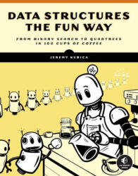 Data Structures The Fun Way - Kubica, Jeremy (ISBN: 9781718502604)