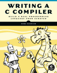 Writing A C Compiler: Build a Real Programming Language from Scratch (ISBN: 9781718500426)
