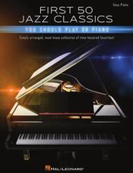 First 50 Jazz Classics You Should Play on Piano (ISBN: 9781705131473)