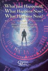 What Just Happened? What Happens Now? What Happens Next? : Answers to Questions People Ask When the End of Life Happens (ISBN: 9781685179892)