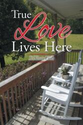 True Love Lives Here: It Never Ends (ISBN: 9781685179021)