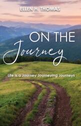 On the Journey: Life is a Journey Journeying Journeys (ISBN: 9781685564186)