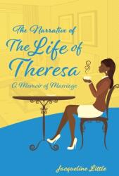 The Narrative of the Life of Theresa: A Memoir of Marriage (ISBN: 9781685562762)