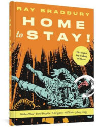 Home to Stay! : The Complete Ray Bradbury EC Stories (ISBN: 9781683966562)