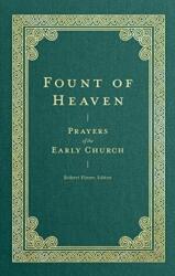 Fount of Heaven - Prayers of the Early Church (ISBN: 9781683596288)