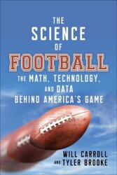 The Science of Football: The Math Technology and Data Behind America's Game (ISBN: 9781683584599)