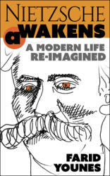 Nietzsche Awakens! : A Modern Life Re-Imagined (ISBN: 9781951082017)