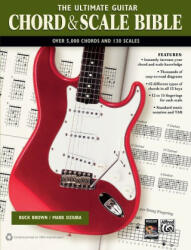 The Ultimate Guitar Chord & Scale Bible: 130 Useful Chords and Scales for Improvisation - Alfred Publishing, Buck Brown, Mark Dziuba (ISBN: 9780739092699)
