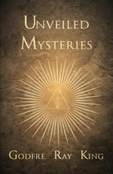Unveiled Mysteries - Godfre Ray King (ISBN: 9781447418245)