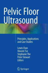 Pelvic Floor Ultrasound - Lewis Chan, Vincent Tse, Stephanie The, Peter Stewart (ISBN: 9783319378893)