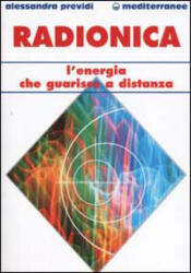 Radionica. L'energia che guarisce a distanza - Alessandra Previdi (ISBN: 9788827214503)