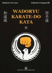 Wadoryu karate-do kata - Fabrizio Comparelli, Roberto De Luca (ISBN: 9788827225011)