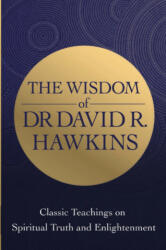 The Wisdom of Dr. David R. Hawkins - David R. Hawkins (ISBN: 9781788176835)