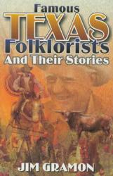 Famous Texas Folklorists and Their Stories (ISBN: 9781556228254)