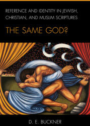 Reference and Identity in Jewish Christian and Muslim Scriptures: The Same God? (ISBN: 9781498587419)