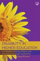 Disability in Higher Education: Investigating Identity Stigma and Disclosure Amongst Disabled Academics (ISBN: 9780335250318)