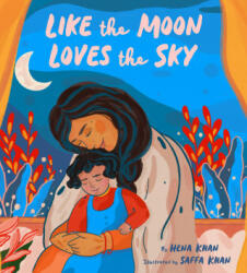 Like the Moon Loves the Sky - Hena Khan (ISBN: 9781797215709)