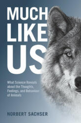 Much Like Us: What Science Reveals about the Thoughts Feelings and Behaviour of Animals (ISBN: 9781108838498)