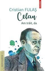 Celan. Am trait, da - Cristian Fulas (ISBN: 9789734689910)