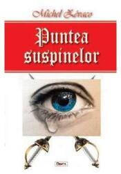 Puntea suspinelor - Michel Zevaco (ISBN: 9789737015280)