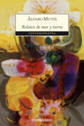Relatos de mar y tierra - ALVARO MUTIS (ISBN: 9788483465318)