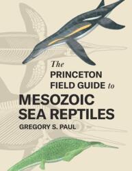 The Princeton Field Guide to Mesozoic Sea Reptiles (ISBN: 9780691193809)