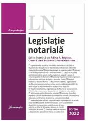 Legislatie notariala. Editia 2022 - Adina-Renate Motica, Oana-Elena Buzincu, Veronica Stan (ISBN: 9786062720223)