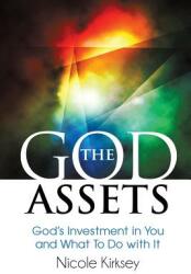The God Assets: God's Investment in You and What to do With It (ISBN: 9781945464003)