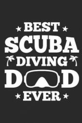 Best Scuba Diving Dad Ever: Diving Logbook, 110 Pages, 216 Dives - Scuba Diving Essentials (ISBN: 9781073607334)