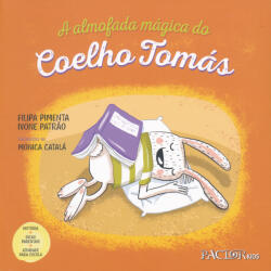 Filipa Pimenta, Ivone Patrao: A almofada mágica do Coelho Tomás (ISBN: 9789896931247)