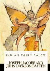 Indian Fairy Tales - Joseph Jacobs, John Dickson Batten (ISBN: 9781717573315)