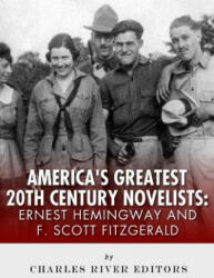 Ernest Hemingway & F. Scott Fitzgerald: America's Greatest 20th Century Novelists - Charles River Editors (ISBN: 9781979561815)