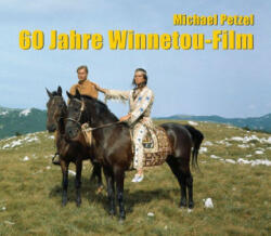 60 Jahre Winnetou-Film - Michael Petzel (ISBN: 9783780230942)