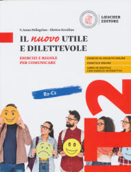 T. Anna Pellegrino, Elettra Ercolino: Il nuovo Utile e dilettevole - Esercizi e regole per comunicare B2-C2 (ISBN: 9788858341612)