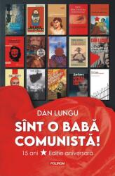 Sint o baba comunista! - Dan Lungu (ISBN: 9789734689002)