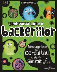 Uimitoarea lume a bacteriilor - Steve Mould (ISBN: 9786067961409)