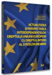 Actualitatea și perspectivele interdependențelor dreptului Uniunii Europene cu dreptul intern al statelor membre (ISBN: 9786063909979)