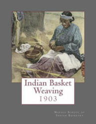 Indian Basket Weaving: 1903 - Navajo School of Indian Basketry, Roger Chambers (ISBN: 9781986545136)