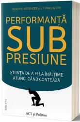 Performanta sub presiune - Hendrie Weisinger, J. P. Pawliw-Fry (ISBN: 9786069138878)