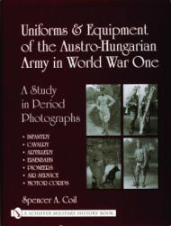 Uniforms & Equipment of the Austro-Hungarian Army in World War One (ISBN: 9780764318696)