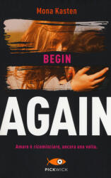 Begin again. Ediz. italiana - Mona Kasten, A. Petrelli (ISBN: 9788868364816)