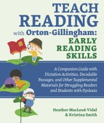 Teach Reading with Orton-Gillingham: Early Reading Skills: A Companion Guide with Dictation Activities Decodable Passages and Other Supplemental Mat (ISBN: 9781646044054)