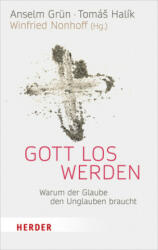 Gott los werden - Anselm Grün, Tomáš Halík, Winfried Nonhoff (ISBN: 9783451031663)