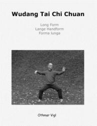 Wudang Tai Chi Chuan - Othmar Vigl (ISBN: 9781477545225)