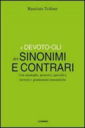 Il Devoto-Oli dei sinonimi e contrari. Con analoghi, generici, inversi e gradazioni semantiche - Maurizio Trifone (ISBN: 9788800206938)