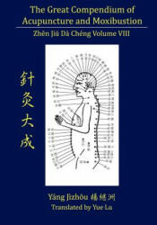 Great Compendium of Acupuncture and Moxibustion Volume VIII - Yue Lu (ISBN: 9780979955273)