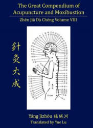 Great Compendium of Acupuncture and Moxibustion Volume VIII - Yue Lu (ISBN: 9780979955273)